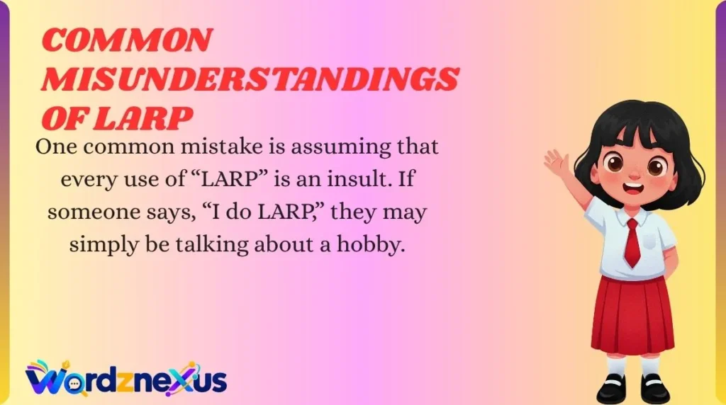 Common Misunderstandings of LARP